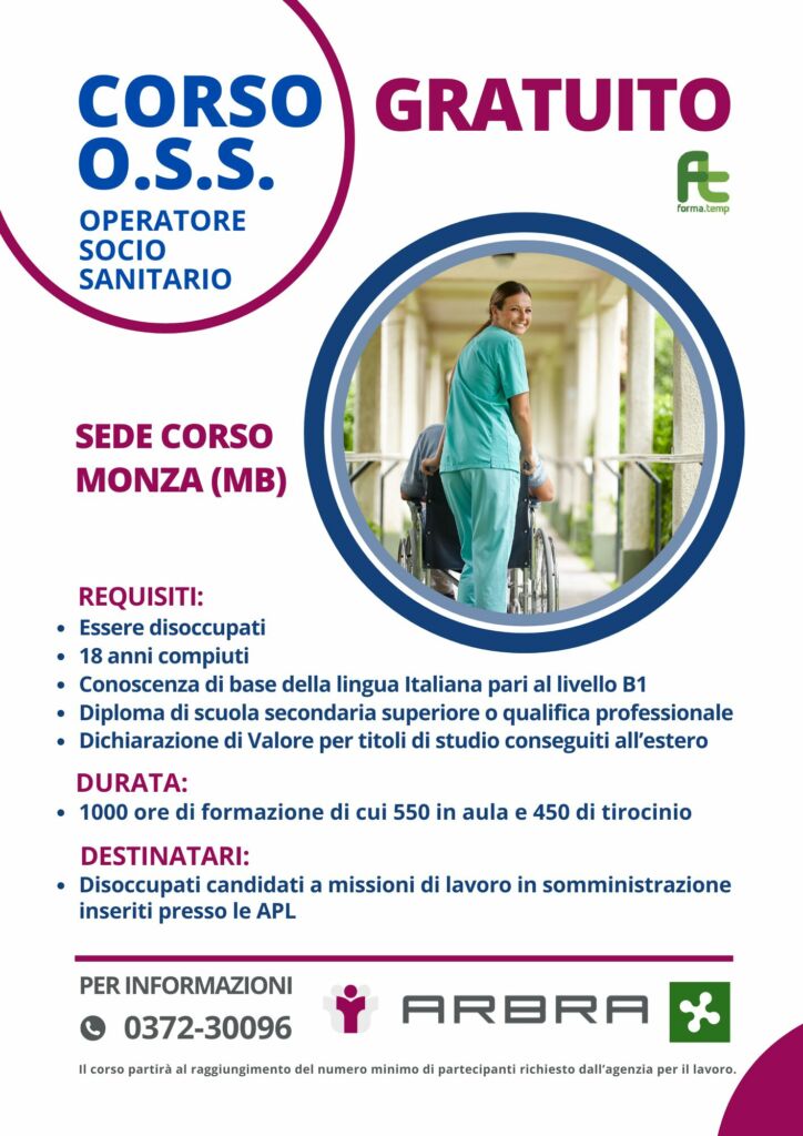 L’Operatore Socio Sanitario (O.S.S.) svolge attività di assistenza a persone anziane, malate e/o disabili, presso Centri di Accoglienza, Case di Riposo, Comunità di Recupero, Residenze Sanitarie, Strutture Domiciliari e in ambito Ospedaliero.
I docenti che formeranno i nuovi operatori sono altamente qualificati per insegnare le nozioni teoriche e pratiche fondamentali per strutturare le basi di un operatore competente.
Il Corso per ottenere la qualifica di 