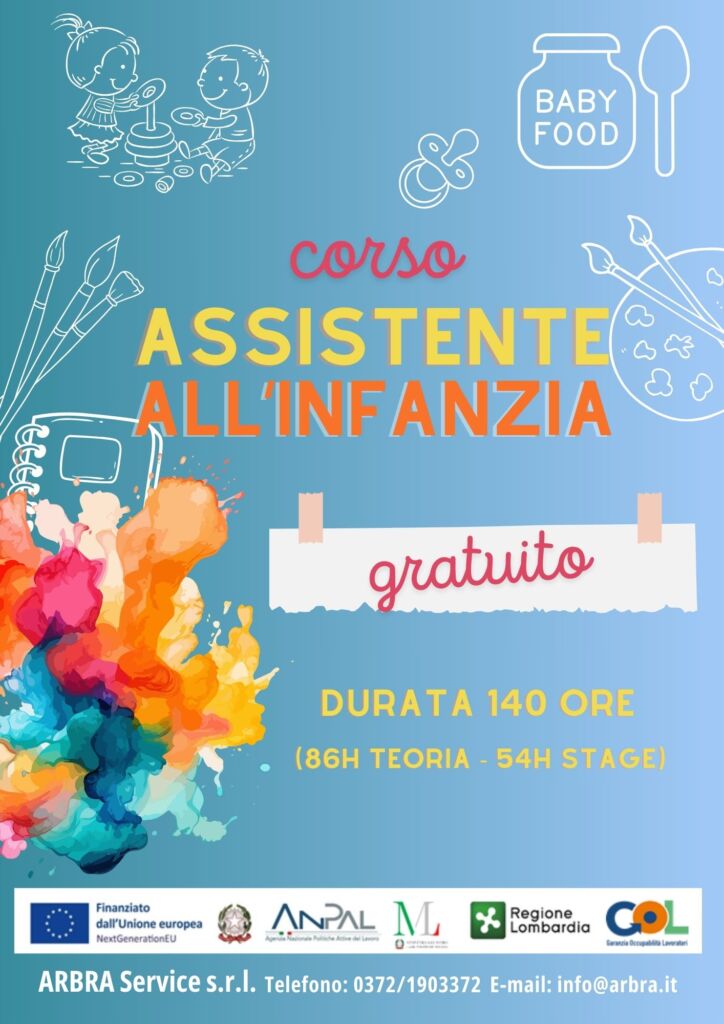 ID 1020 - Offerta “Formazione mirata all’inserimento lavorativo”
Il corso di “Assistente all'Infanzia” è rivolto a persone interessate a lavorare con bambini nella fascia di età 0-6 anni nel settore socio-educativo. Il target comprende tutte quelle persone che desiderano acquisire competenze specifiche per lavorare come assistente presso centri per l'infanzia, centri diurni e ricreativi, cooperative sociali, centri estivi e come assistente domiciliare per famiglie. Il programma formativo copre sia gli aspetti teorici che pratici, attraverso un’esperienza su campo.
L’offerta rientra nel Percorso Occupabilità Lavoratori (GOL) ed è gratuito, rivolto a candidati disoccupati, residenti o domiciliati in Regione Lombardia.